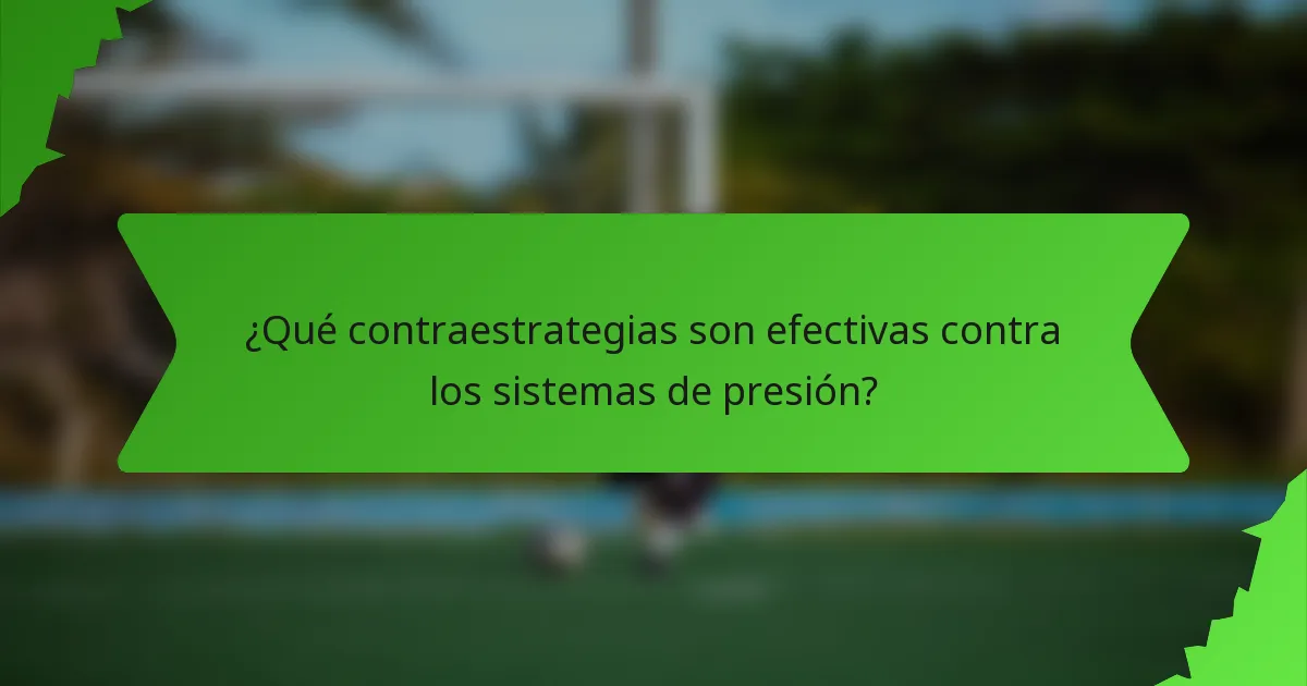¿Qué contraestrategias son efectivas contra los sistemas de presión?