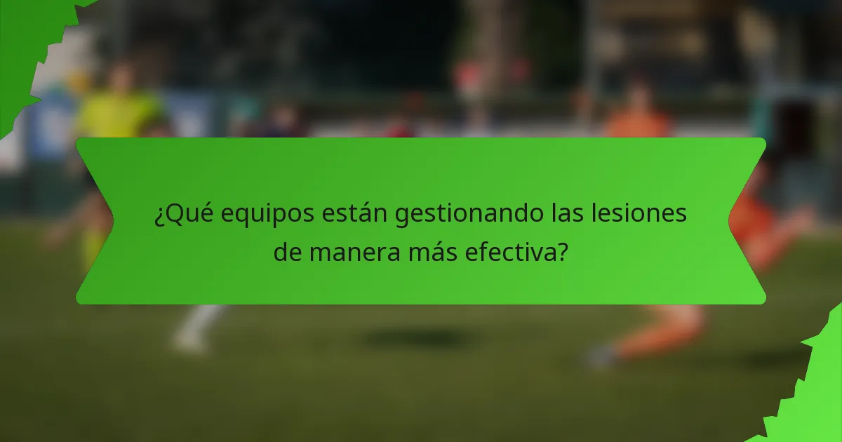 ¿Qué equipos están gestionando las lesiones de manera más efectiva?
